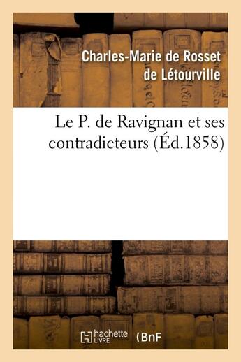 Couverture du livre « Le p. de ravignan et ses contradicteurs, ou examen impartial de l'histoire du regne - de charles iii » de Rosset De Letourvill aux éditions Hachette Bnf