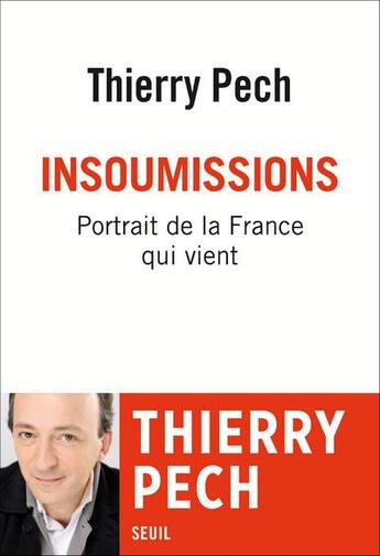 Couverture du livre « Insoumissions ; portrait de la France qui vient » de Thierry Pech aux éditions Seuil