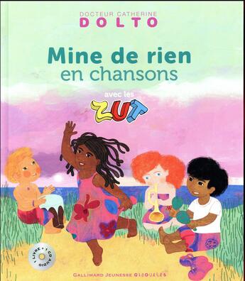 Couverture du livre « Mine de rien en chansons avec les zut livre-cd » de Catherine Dolto et Colline Faure-Poiree aux éditions Gallimard-jeunesse