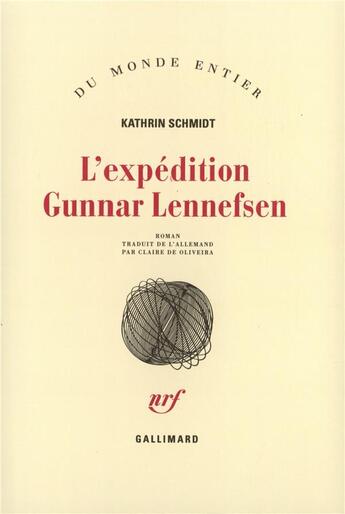 Couverture du livre « L'expedition gunnar lennefsen » de Kathrin Schmidt aux éditions Gallimard