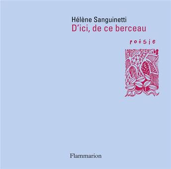 Couverture du livre « D'ici, de ce berceau » de Helene Sanguinetti aux éditions Flammarion