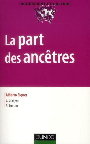 Couverture du livre « La part des ancêtres » de Alberto Eiguer et Evelyn Granjon et Anne Loncan aux éditions Dunod