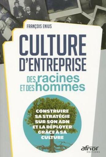 Couverture du livre « Culture d'entreprise ; des racines et des hommes » de Francois Enius aux éditions Afnor