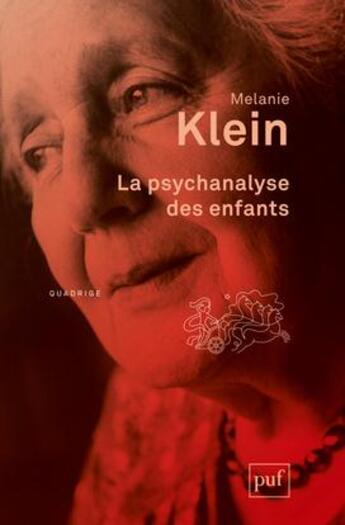 Couverture du livre « La psychanalyse des enfants (4e édition) » de Melanie Klein aux éditions Puf