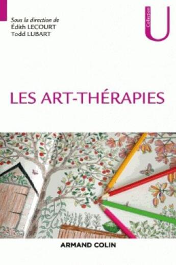 Couverture du livre « Les arts-thérapies » de Edith Lecourt et Todd Lubart aux éditions Armand Colin