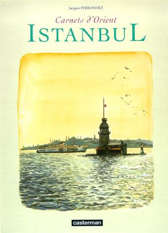 Couverture du livre « Carnets d'Orient - recueil : Istanbul » de Jacques Ferrandez aux éditions Casterman