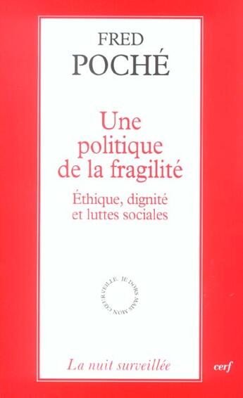 Couverture du livre « Une politique de la fragilité - Ethique, dignité et luttes sociales » de Fred Poché aux éditions Cerf