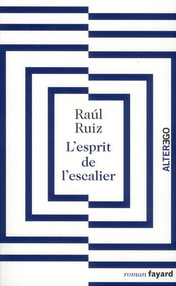 Couverture du livre « L'esprit de l'escalier » de Raoul Ruiz aux éditions Fayard