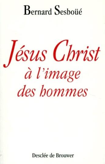 Couverture du livre « Jésus-Christ à l'image des hommes » de Bernard Sesboue aux éditions Desclee De Brouwer