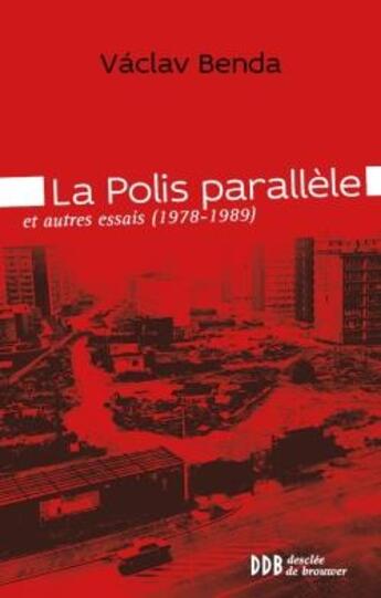 Couverture du livre « La polis parallèle ; et autres essais (1978-1989) » de Vaclav Benda aux éditions Desclee De Brouwer