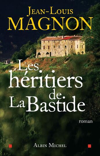 Couverture du livre « Les héritiers de la bastide » de Jean-Louis Magnon aux éditions Albin Michel