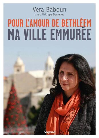 Couverture du livre « Pour l'amour de Bethléem, ma ville emmurée » de Vera Baboun aux éditions Bayard