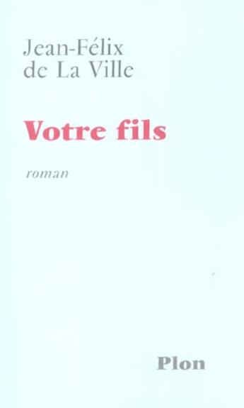 Couverture du livre « Votre Fils » de Jean-Felix De La Ville aux éditions Plon