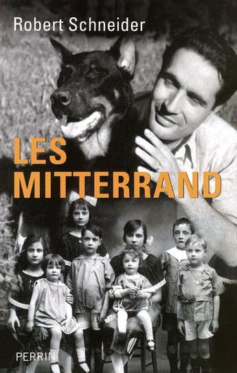 Couverture du livre « Les mitterrand » de Robert Schneider aux éditions Perrin