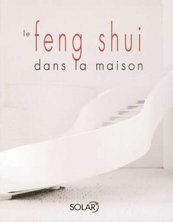 Couverture du livre « Le Feng Shui Dans La Maison » de Joanna Trevelyan aux éditions Solar