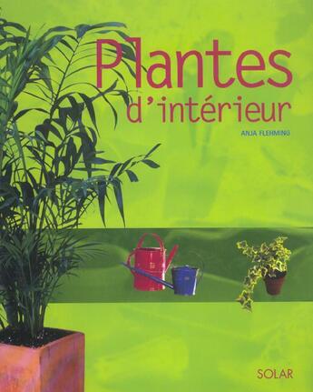 Couverture du livre « Plantes d'interieur » de Flehmig Anja aux éditions Solar