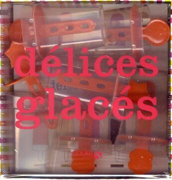 Couverture du livre « Délices glacés ; coffret » de David Batty et Martine Lambert aux éditions Solar