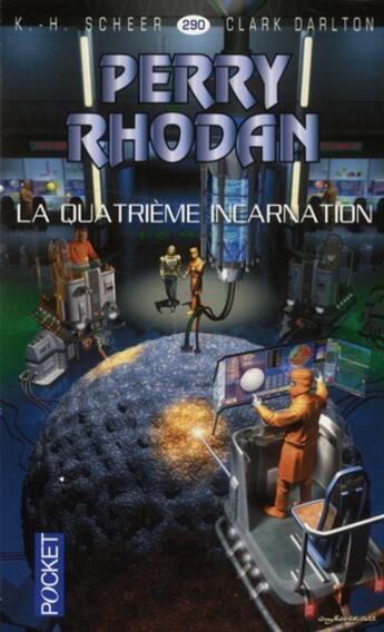 Couverture du livre « Perry Rhodan - cycle 12 ; Bardioc Tome 9 : la quatrième incarnation » de Clark Darlton et Karl-Herbert Scheer aux éditions Pocket