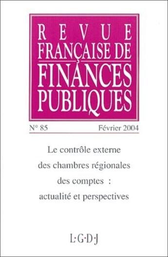 Couverture du livre « Revue française de finances publiques n.85 : le contrôle externe des chambres régionales des comptes : actualité et perspectives (édition 2004) » de Revue Francaise De Finances Publiques aux éditions Lgdj