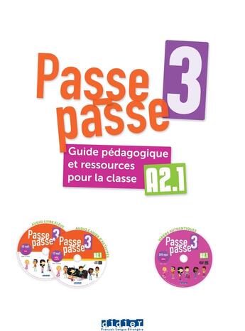 Couverture du livre « Passe-passe 3 - Niv. A2.1 - Guide pédagogique et ressources pour la classe + 2 CD mp3 + 1 DVD » de  aux éditions Didier