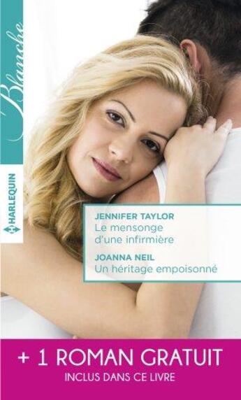 Couverture du livre « Le mensonge d'une infirmière ; un héritage empoisonné ; un médecin sous le charme » de Jennifer Taylor et Irene Hannon et Joanna Neil aux éditions Harlequin