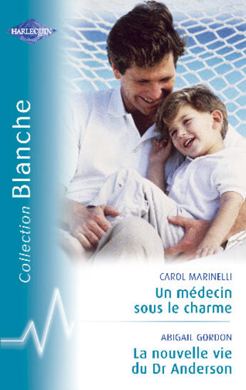 Couverture du livre « Un médecin sous le charme ; la nouvelle vie du dr Anderson » de Abigail Gordon et Carol Marinelli aux éditions Harlequin