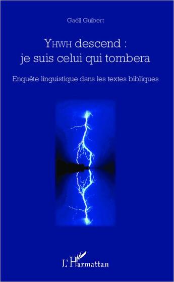 Couverture du livre « YHWD descend: je suis celui qui tombera : Enquête linguistique dans les textes bibliques » de Guibert Gaell aux éditions L'harmattan