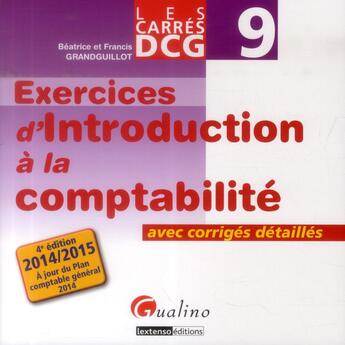 Couverture du livre « Carres Exos Dcg 9 - Exercices D' Introduction A La Comptabilite 2014-2015, 4eme Ed » de Grandguillot Beatric aux éditions Gualino