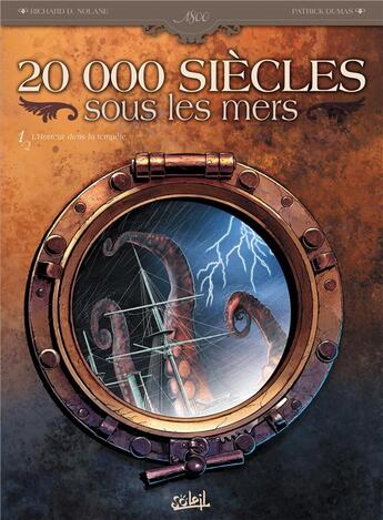 Couverture du livre « 20 000 siècles sous les mers Tome 1 ; l'horreur dans la tempête » de Patrick Dumas et Richard D. Nolane aux éditions Soleil
