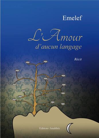 Couverture du livre « L'amour d'aucun langage » de Emelef aux éditions Amalthee