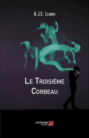 Couverture du livre « Le troisième corbeau » de A.J.E. Llanos aux éditions Editions Du Net