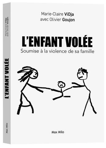 Couverture du livre « Mon père m'a kidnappée : volée à 10 ans, 10 ans séquestrée » de Olivier Goujon et Marie-Claire Vidja aux éditions Max Milo