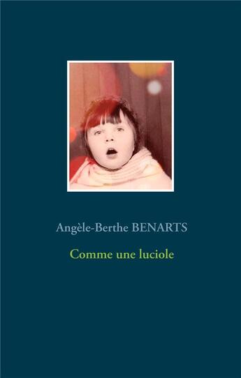 Couverture du livre « Comme une luciole » de Angele-Berthe Benarts aux éditions Books On Demand