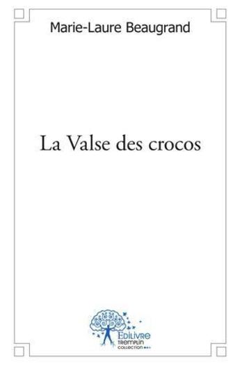 Couverture du livre « La valse des crocos » de Beaugrand M-L. aux éditions Edilivre