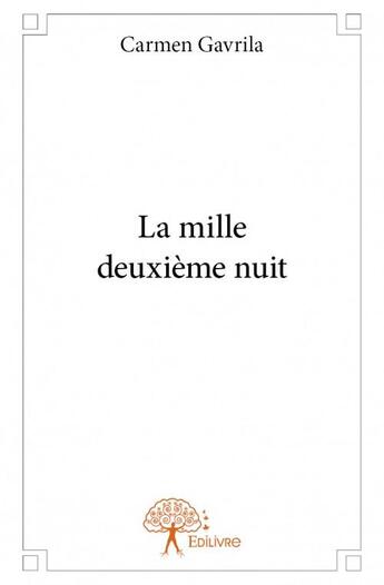 Couverture du livre « La mille deuxième nuit » de Carmen Gavrila aux éditions Edilivre