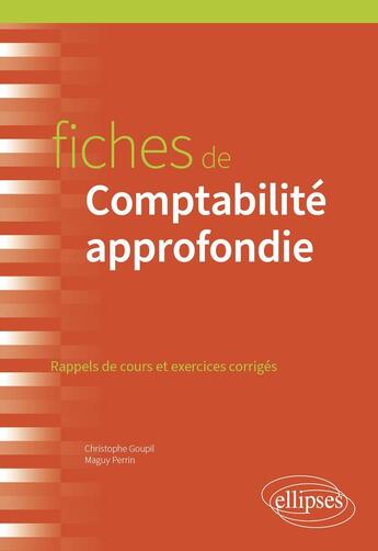 Couverture du livre « Fiches de comptabilité approfondie » de Maguy Perrin et Christophe Goupil aux éditions Ellipses