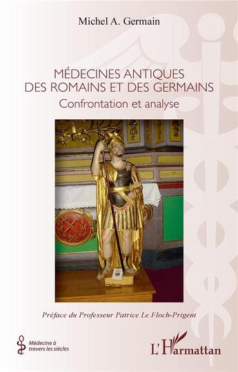 Couverture du livre « Médecines antiques des romans et des germans ; confrontation et analyse » de Michel A. Germain aux éditions L'harmattan