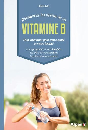 Couverture du livre « Decouvrez les vertus de la vitamine b » de Helene Petit aux éditions Alpen