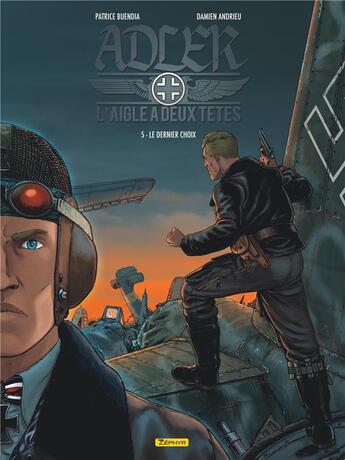 Couverture du livre « Adler, l'aigle à deux têtes Tome 5 : le dernier choix » de Patrice Buendia et Damien Andrieux aux éditions Zephyr