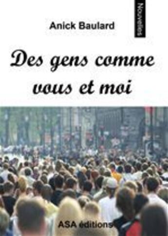 Couverture du livre « Des gens comme vous et moi » de Anick Baulard aux éditions Asa 60