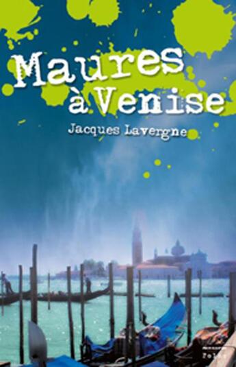 Couverture du livre « Maures à Venise » de Jacques Lavergne aux éditions Mare Nostrum