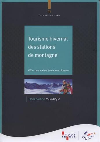 Couverture du livre « Tourisme hivernal des stations de montagne ; offre, demande et évolutions récentes » de Aout-France aux éditions Atout France