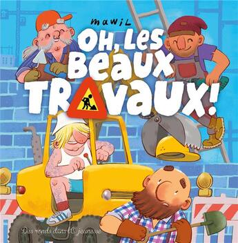 Couverture du livre « Oh ! les beaux travaux ! » de Mawil aux éditions Des Ronds Dans L'o