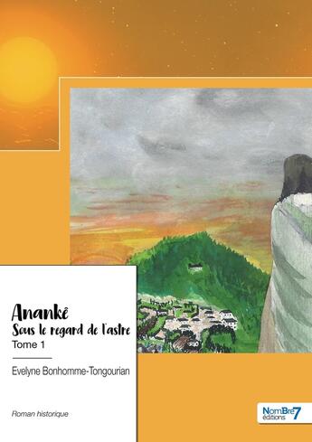 Couverture du livre « Anankê Tome 1 : sous le regard des astres » de Evelyne Bonhomme-Tongourian aux éditions Nombre 7