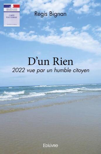 Couverture du livre « D'un rien - 2022 vue par un humble citoyen » de Regis Bignan aux éditions Edilivre