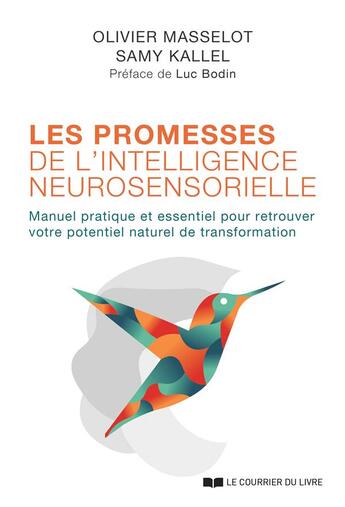 Couverture du livre « Les promesses de l'intelligence neurosensorielle ; manuel pratique et essentiel pour retrouver votre potentiel naturel de transformation » de Olivier Masselot et Samy Kallel aux éditions Courrier Du Livre