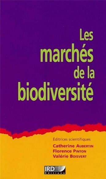 Couverture du livre « Les marchés de la biodiversité » de Aubertin/Catherine aux éditions Ird