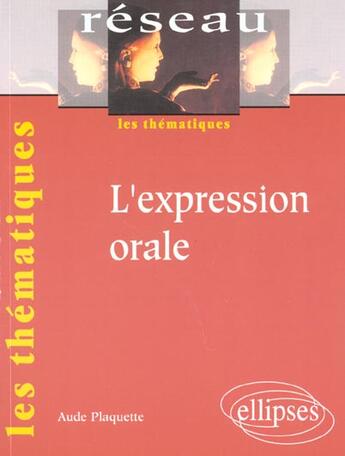 Couverture du livre « L'expression orale » de Aude Plaquette aux éditions Ellipses