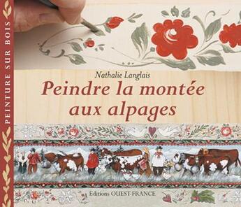 Couverture du livre « Peindre la montée aux alpages ; peindre sur bois » de Langlais aux éditions Ouest France