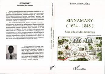 Couverture du livre « Sinnamary (1624-1848); une cité et des hommes » de Rene-Claude Coeta aux éditions L'harmattan